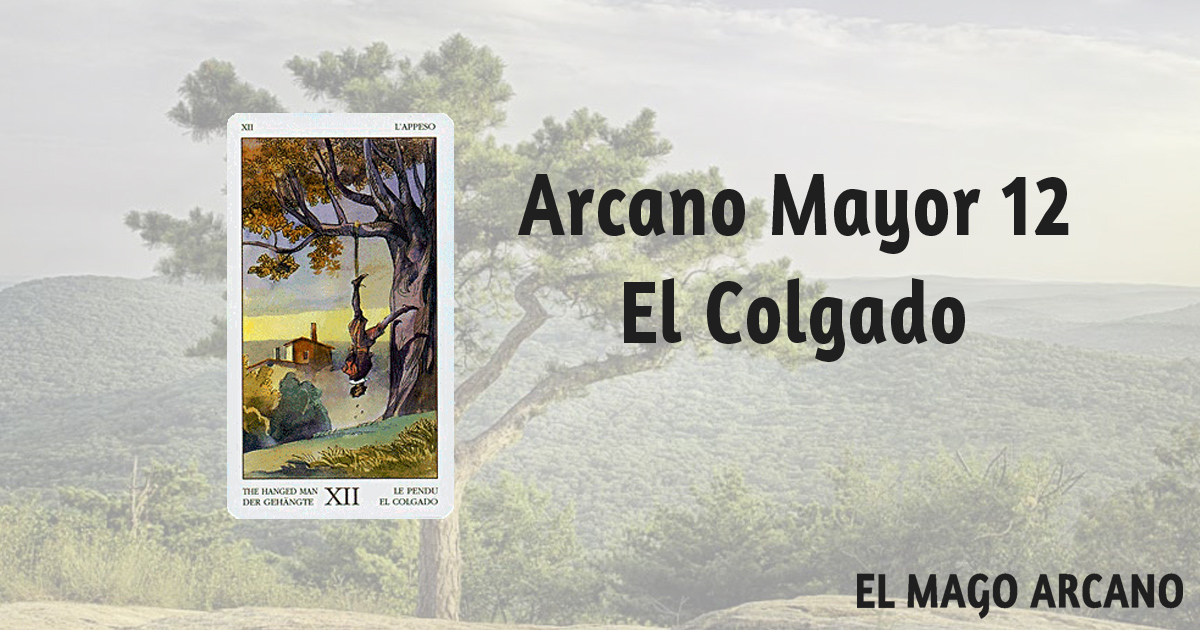 Significado de El Colgado - Arcano Mayor. En la Tirada de 